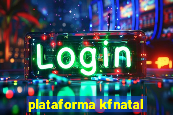 plataforma kfnatal